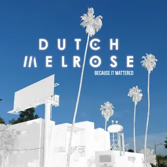 Because It Mattered by Dutch Melrose