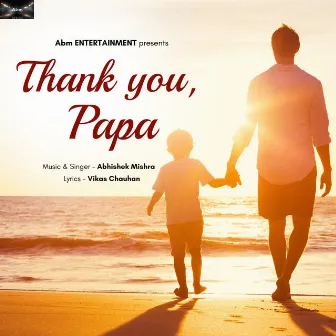 Thank You,Papa by Abhishek Mishra