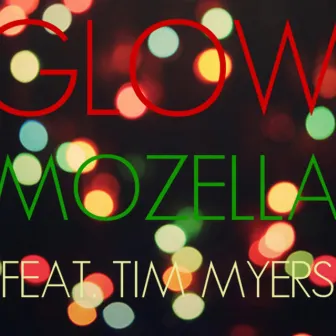 Glow (Christmas Mix) [feat. Tim Myers] by Mozella