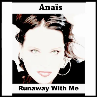 Runaway with Me by Anaïs