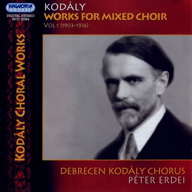 Kodaly: Works for Mixed Choir, Vol. 1 (1903-1936)