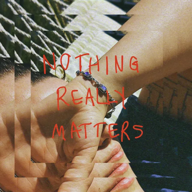 NOTHING REALLY MATTERS