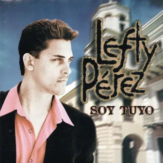 Soy Tuyo by Lefty Perez