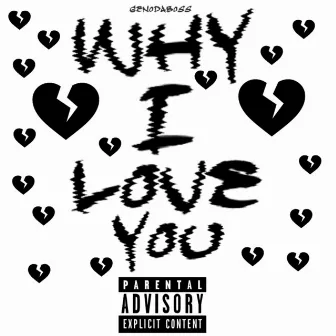 Why I Love You by Genodaboss