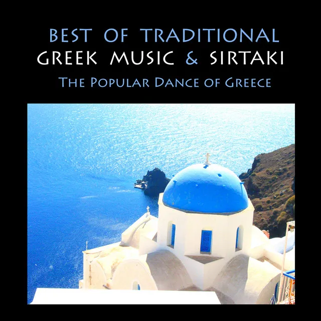 Best of Traditional Greek Music & Sirtaki, The popular Dance of Greece