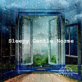 Sleepy Gentle Noise by Sleepful Music of Raining