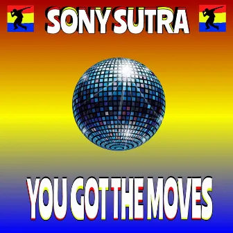 You Got the Moves by Sony Sutra