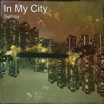 In My City (Radio Edit) by Sehou