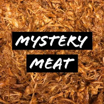 Mystery Meat by mr faded