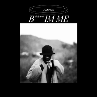 Bitch Im Me by JiggyMan