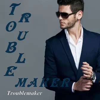 Troublemaker - Single by Troublemaker