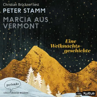 Marcia aus Vermont [Eine Weihnachtsgeschichte (Ungekürzte Lesung)] by Peter Stamm