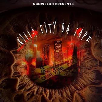 Killa City Da Tape by NBGWELCH