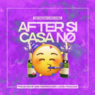 After Si Casa No by Papi Joseo