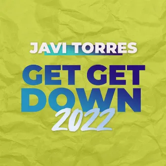 Get Get Down (2022 Remix) by Javi Torres