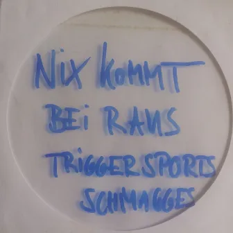 Nix kommt bei raus by Trigger Sports