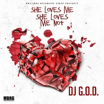 She Loves Me, She Loves Me Not by DJ G.O.D.