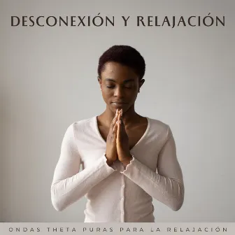 Desconexión Y Relajación: Ondas Theta Puras Para La Relajación by Sat-Chit