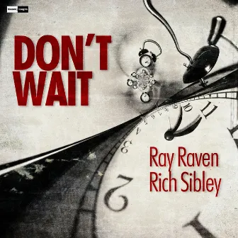 Don't Wait by Rich Sibley