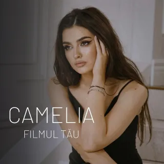 Filmul tău by Camelia