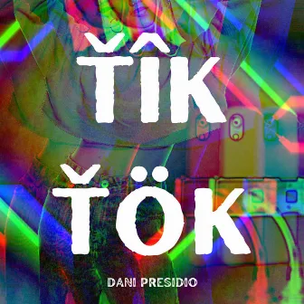 Ťîk Ťök by Dani Presidio