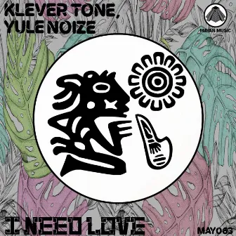 I Need Love by Yule Noize