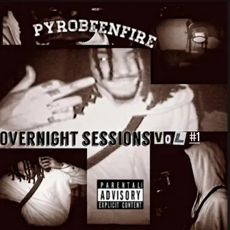 Overnight Sessions Vol 1 by Pyrobeenfire