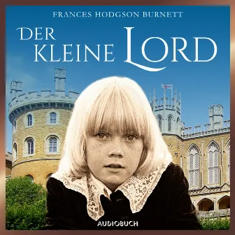 Der kleine Lord (ungekürzt) by Frances Hodgson Burnett