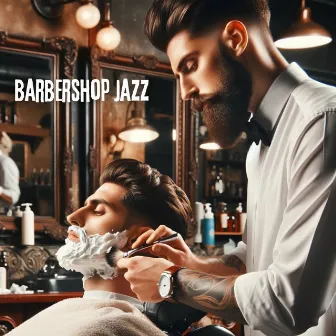 Barbershop Jazz: Chill Vibes, Sharp Styles, Perfect Blend Music by Classical Jazz Club