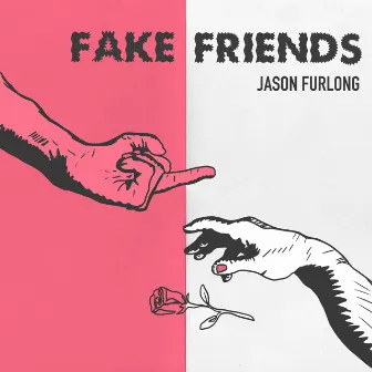 Fake Friends by Jason Furlong