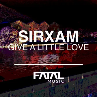 Give A Little Love by Sirxam