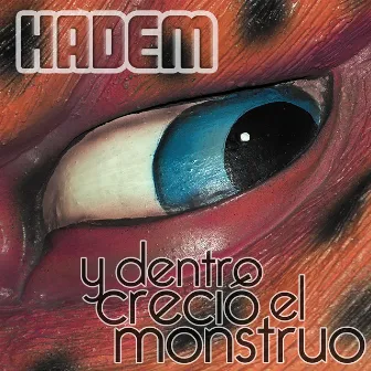 Y DENTRO CRECIÓ EL MONSTRUO by HADEM