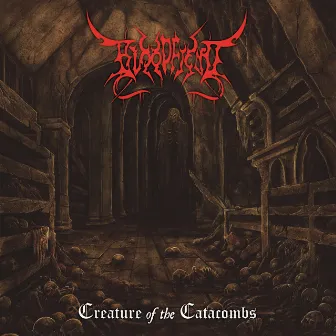 Creature of the Catacombs by Bloodfiend