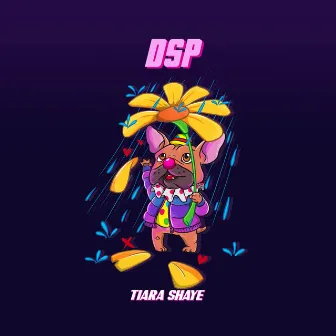 DSP by Tiara Shaye