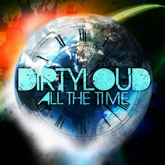 All The Time by Dirtyloud