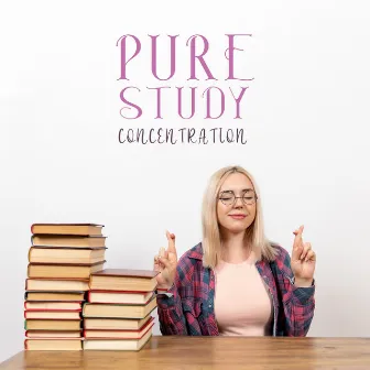 Pure Study Concentration: Listen While You Study by Study Ambient Club