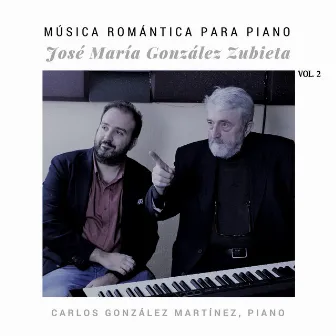 José María González Zubieta: Música Romántica para Piano, Vol. 2 by José María González Zubieta