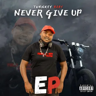 Never give up by TurnKey BaBy