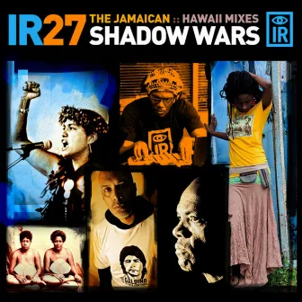 IR 27 Shadow Wars: The Jamaican / Hawaii Mixes by Indigenous Resistance