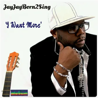 I Want More by Jayjayborn2sing