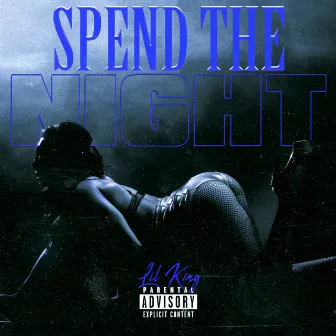 Spend The Night by Lil king