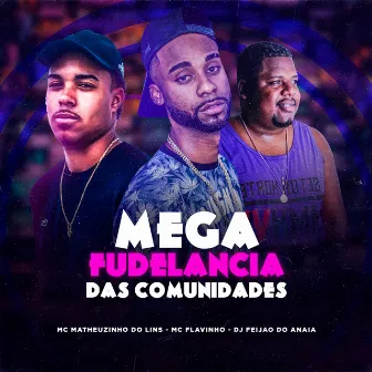 Mega Fudelancia das Comunidades by MC Matheuzinho do Lins