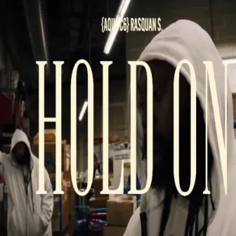 Hold On. by Rasquan Shabaka