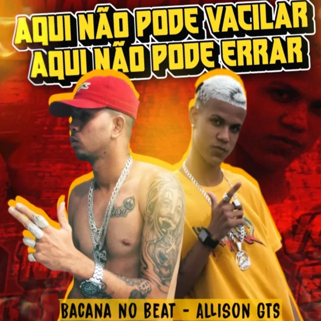 Aqui Não Pode Vacilar Aqui Não Pode Errar