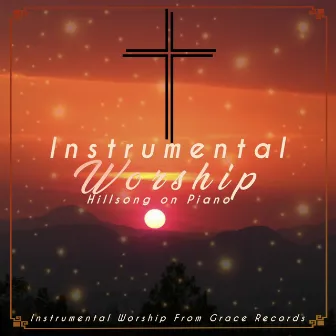 Instrumental Worship Hillsong On Piano by Instrumental Worship From Grace Records