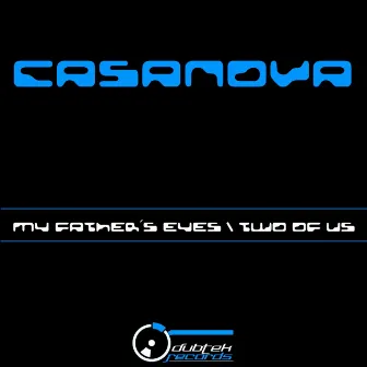 My Fathers Eyes \ Two Of Us by Casanova