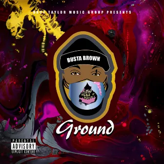 Ground by Busta Brown