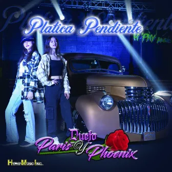 Platica Pendiente by Dueto Paris y Phoenix