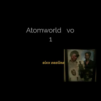 Atomworld Vol1 (Oringinal Soundtrack) by Sixx Caci'ino