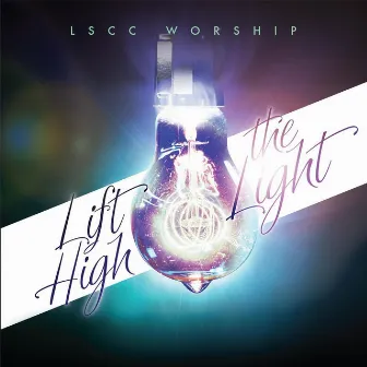 Lift High the Light by Lscc Worship